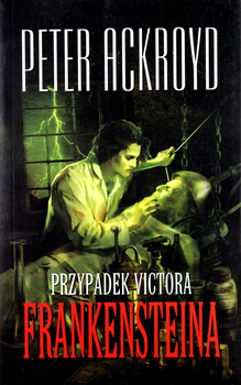 Przypadek Victora Frankensteina Peter Ackroyd