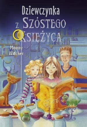 Dziewczynka z Szóstego Księżyca. Tom 1 Moony Witcher
