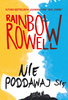 Nie poddawaj się Rainbow Rowell