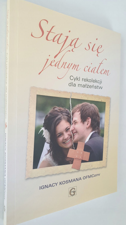 Stają się jednym ciałem Cykl rekolekcji dla małżeństw Kosmana