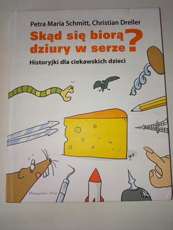 Skąd się biorą dziury w serze? Christian Dreller, Petra Maria Schmitt