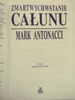 Zmartwychwstanie całunu Mark Antonacci