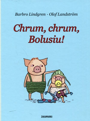 Chrum, chrum, Bolusiu! Barbro Lindgren, Olof Landstrom