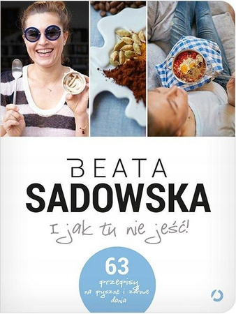 I jak tu nie jeść! Beata Sadowska
