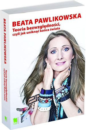 Teoria bezwzględności czyli jak uniknąć końca świata Beata Pawlikowska