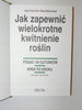 Jak zapewnić wielokrotne kwitnienie roślin