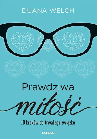 Prawdziwa miłość. 10 kroków do trwałego związku