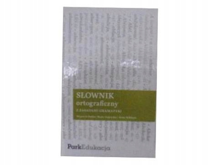 Słownik ortograficzny z zasadami gramatyki W.Dutka i in