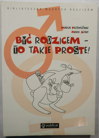 Być rodzicem. To takie proste!