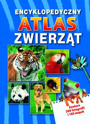Encyklopedyczny i atlas zwierząt Praca zbiorowa