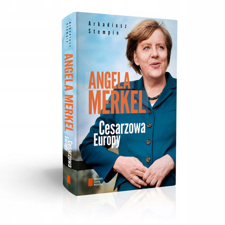 Angela Merkel Cesarzowa Europy Arkadiusz Stempin