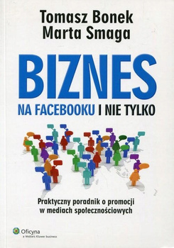 Biznes na Facebooku i nie tylko Marta Smaga, Tomasz Bonek