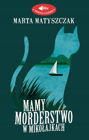Mamy morderstwo w Mikołajkach Marta Matyszczak