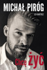 Chcę żyć Iza Bartosz, Michał Piróg