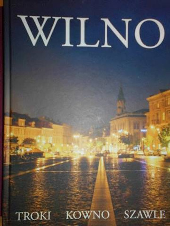 Wilno, Troki, Kowno, Szawle Aneta. Polakiewicz