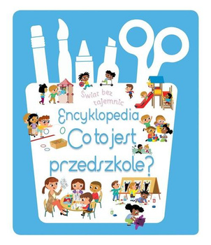 Świat bez tajemnic. Encyklopedia Co to jest przedszkole?