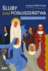 Śluby (nie)posłuszeństwa. Prawdziwe życie zakonnic Justyna Dżbik-Kluge