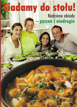 Siadamy do stołu! rodzinne obiady pyszne i niedrogie Praca zbiorowa