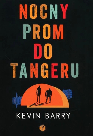 Nocny prom do Tangeru Kevin Barry