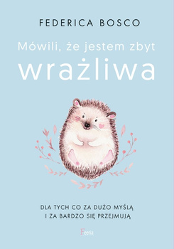 Mówili że jestem zbyt wrażliwa Federica Bosco