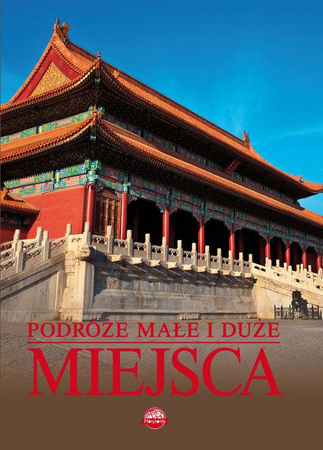 Podróże małe i duże Miejsca Praca zbiorowa