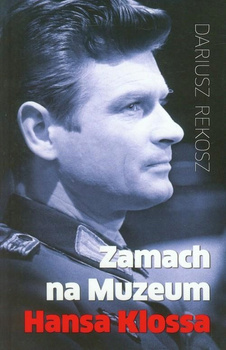 Zamach na Muzeum Hansa Klossa Dariusz Rekosz