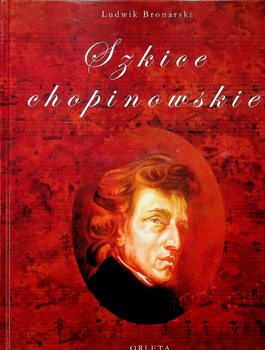 Szkice chopinowskie Ludwik Bronarski