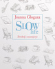 Slow Life Zwolnij i zacznij żyć Joanna Glogaza