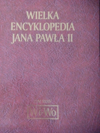 WIELKA ENCYKLOPEDIA JANA PAWŁA II TOM XXXV Praca zbiorowa
