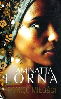 Pamięć miłości Aminatta Forna