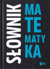 Słownik Matematyka Filist Lidia, Malina Artur, Solecka Alicja