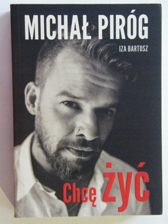 Chcę żyć Iza Bartosz, Michał Piróg