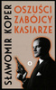 KSIĄŻKA OSZUŚCI ZABÓJCY KASIARZE SŁAWOMIR KOPER