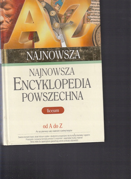 Najnowsza Encyklopedia Powszechna Od A Do Z. Liceum Praca zbiorowa