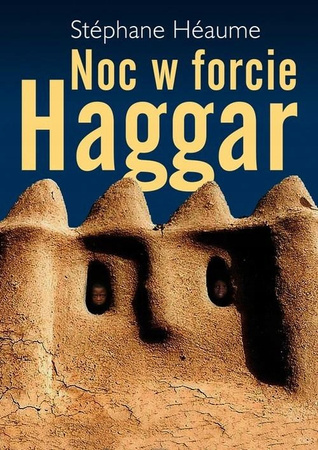 Noc w forcie Haggar Stephane Heaume