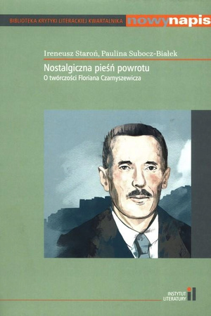 Nostalgiczna pieśń powrotu O twórczości Floriana Czarnyszewicza Ireneusz