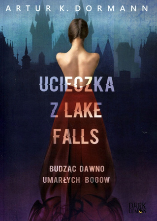 Ucieczka z Lake Falls. Budząc dawno umarłych bogów. Lake Falls. Tom 2
