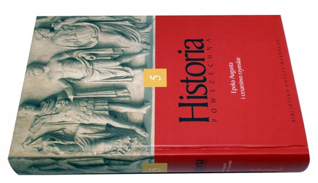 Historia Powszechna 5: Epoka Augusta i cesarstwo rzymskie Praca zbiorowa
