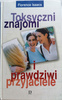 Toksyczni znajomi i prawdziwi przyjaciele Florence Isaacs