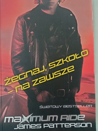 Maximum Ride. Żegnaj szkoło na zawsze James Patterson