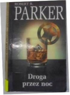 Droga przez noc Robert B. Parker