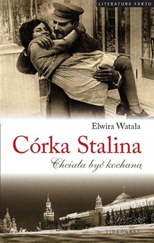Córka Stalina. Chciała być kochaną Watała Elwira