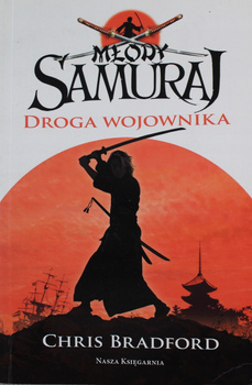 Młody samuraj. Tom 1. Droga wojownika Chris Bradford