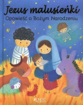 Jezus Malusieńki. Opowieść o Bożym Narodzeniu