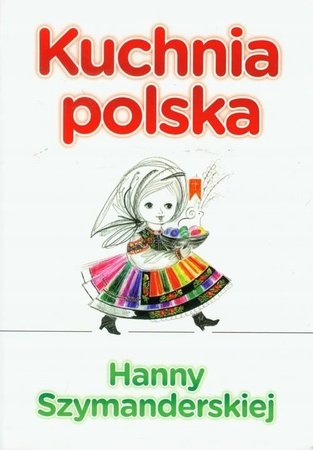Kuchnia polska Hanny Szymandreskiej Hanna Szymanderska