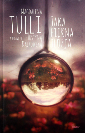 Jaka piękna iluzja Magdalena Tulli