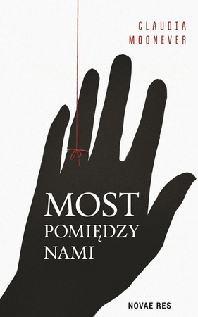 KSIĄŻKA MOST POMIĘDZY NAMI CLAUDIA MOONEVER