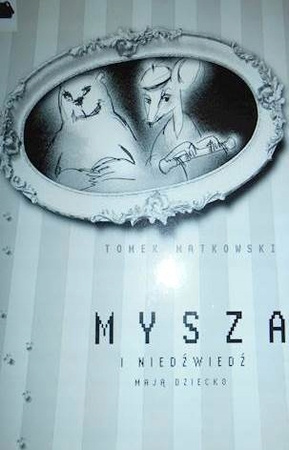 KSIĄŻKA MYSZA I NIEDŹWIEĆ MAJĄ DZIECKO TOMEK MATKOWSKI