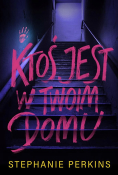 KSIĄŻKA KTOŚ JEST W TWOIM DOMU STEPHANIE PERKINS