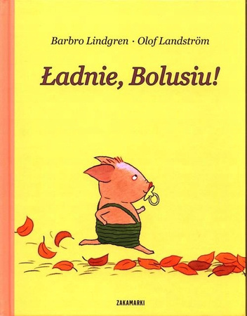 Ładnie, Bolusiu! Barbro Lindgren, Olof Landstrom